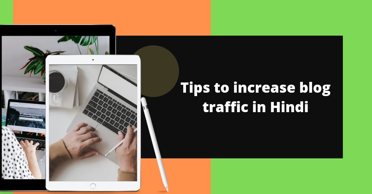 Tips to increase blog traffic in Hindi