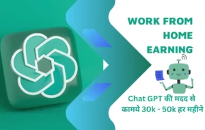 Work From Home Earning by chat GPT